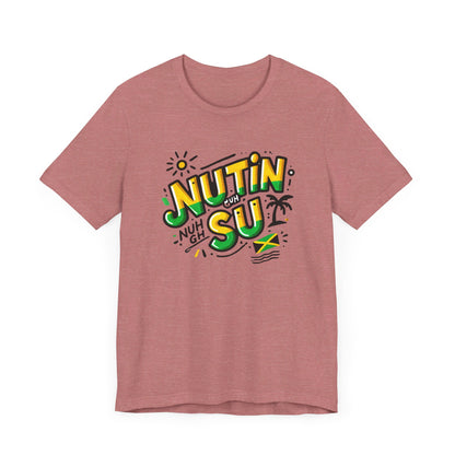 Nutin Nuh Guh Su - Custom Style T-Shirt