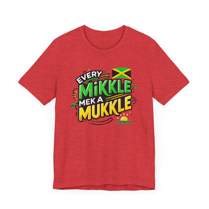 Every Mikkle Mek a Mukkle - Custom Style T-Shirt