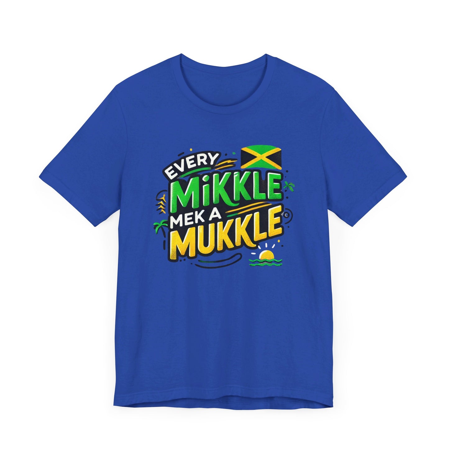 Every Mikkle Mek a Mukkle - Custom Style T-Shirt