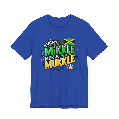 Every Mikkle Mek a Mukkle - Custom Style T-Shirt