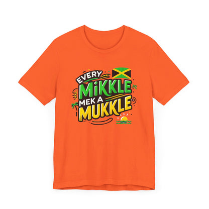 Every Mikkle Mek a Mukkle - Custom Style T-Shirt