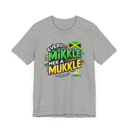 Every Mikkle Mek a Mukkle - Custom Style T-Shirt