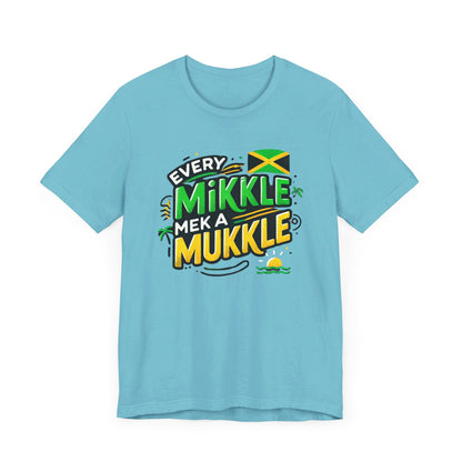 Every Mikkle Mek a Mukkle - Custom Style T-Shirt