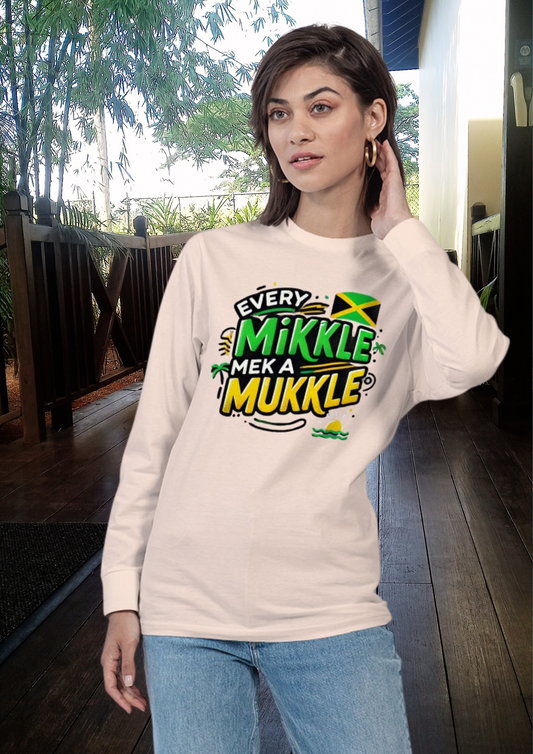 Every Likkle Mek a Mukkle Unisex Long Sleeve Tee